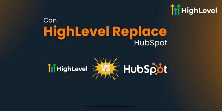 Can HighLevel Replace HubSpot