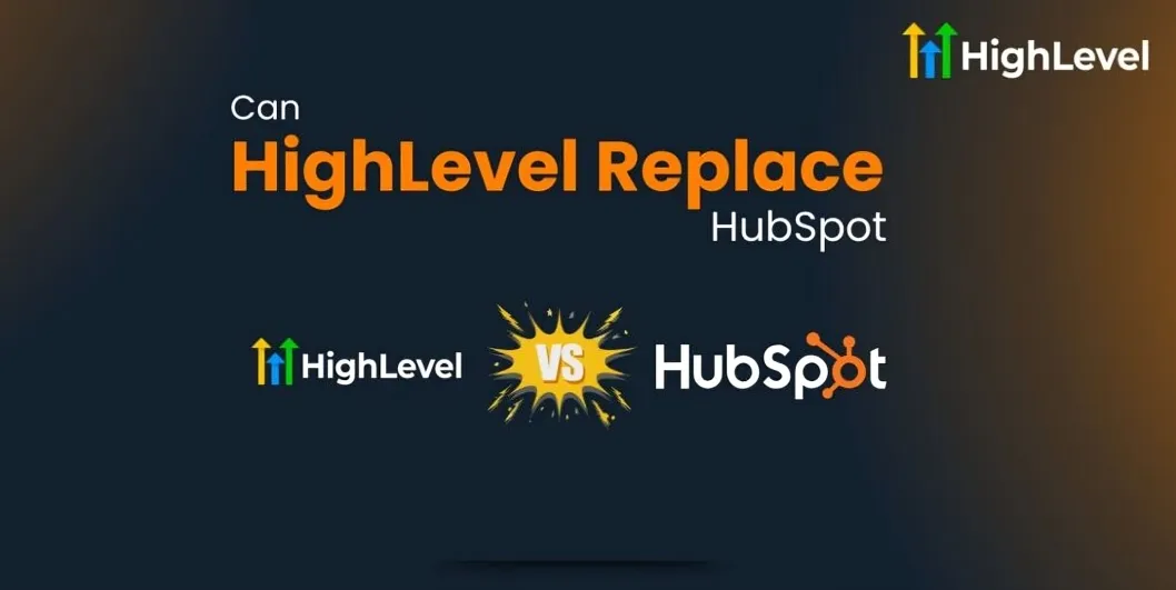 Can HighLevel Replace HubSpot
