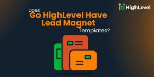 Does Go HighLevel Have Lead Magnet Templates?