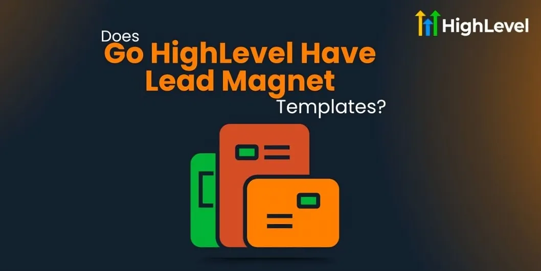 Does Go HighLevel Have Lead Magnet Templates?