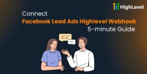 Connect Facebook Lead Ads Highlevel Webhook 5-minute Guide