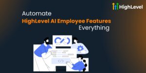 HighLevel AI Employee Features Automate Everything