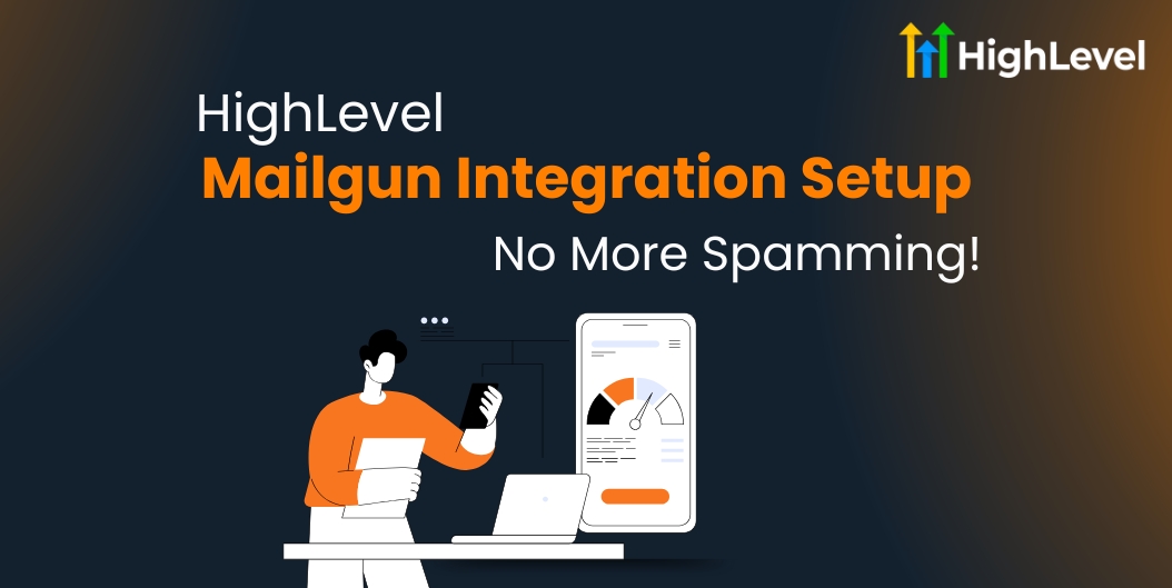 HighLevel Mailgun Integration Setup No More Spamming!