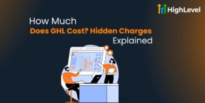 How Much Does GHL Cost Hidden Charges Explained