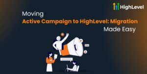 Moving Active Campaign to HighLevel Migration Made Easy