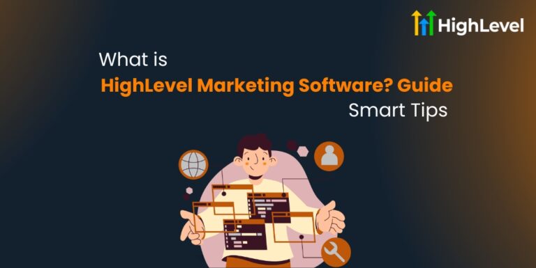 What is HighLevel Marketing Software Guide + Smart Tips