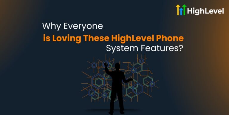 Why Everyone is Loving These HighLevel Phone System Features