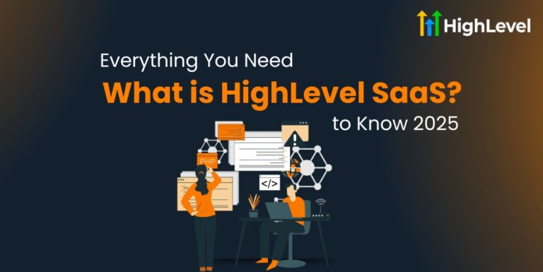 What is HighLevel SaaS? Everything You Need to Know 2025