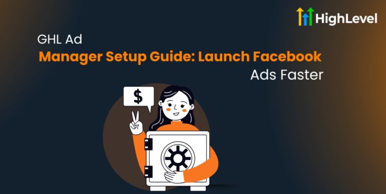 GHL Ad Manager Setup Guide Launch Facebook Ads Faster