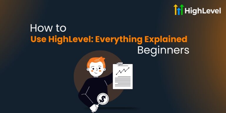 How to Use HighLevel Everything Explained for Beginners