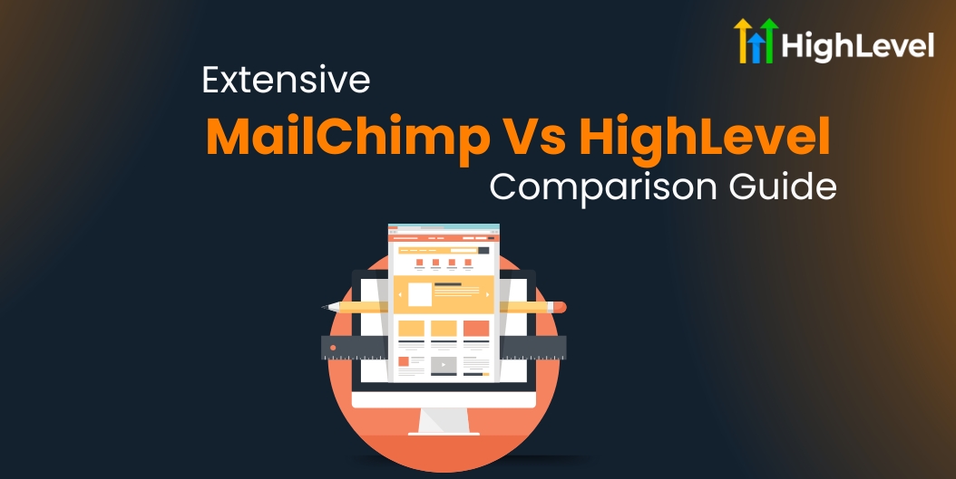 MailChimp Vs HighLevel Extensive Comparison Guide