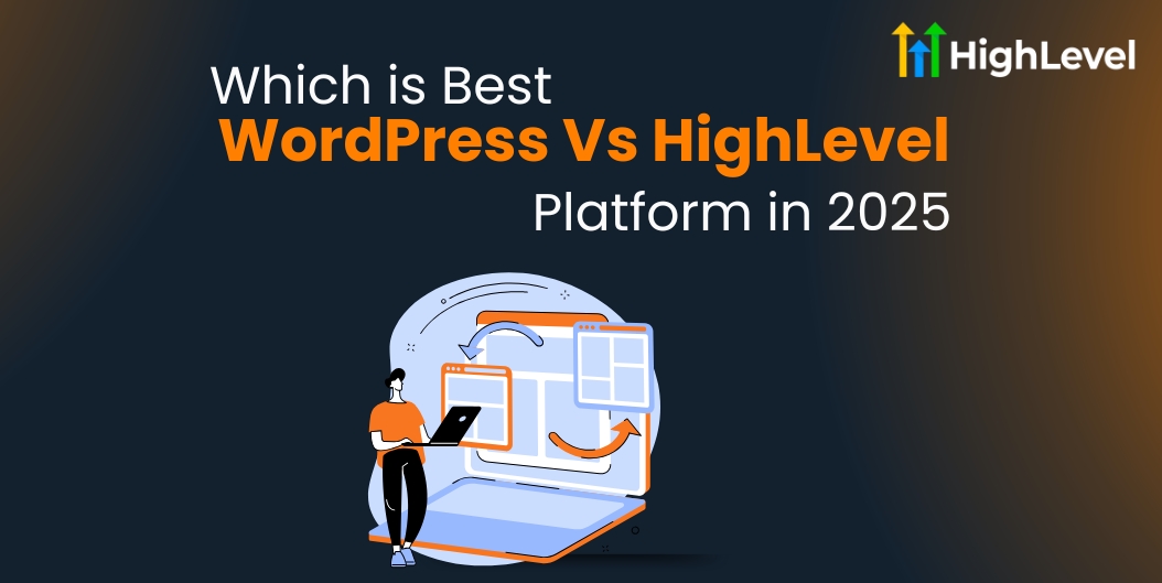 WordPress Vs HighLaevel Which is Best Platform in 2025