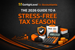 GoHighLevel for Accountants: The 2026 Guide to a Stress-Free Tax Season
