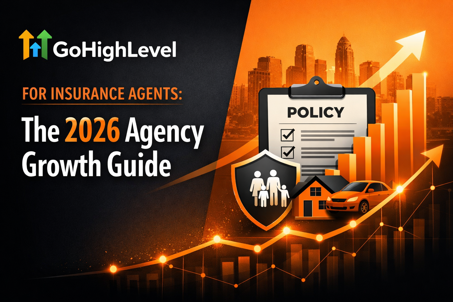 GoHighLevel for Insurance Agents: The 2026 Agency Growth Guide