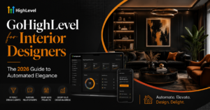 GoHighLevel for Interior Designers The 2026 Guide to Automated Elegance
